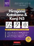 Learn Japanese Hiragana, Katakana and Kanji N5 - Workbook for Beginners: The Easy, Step-by-Step Study Guide and Writing Practice Book: Best Way to Lea