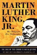 Martin Luther King Jr.: His Religion, His Philosophy