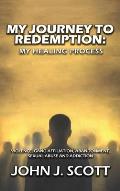 My Journey to Redemption: Violence, Gang, Affiliation, Abandonment, Sexual Abuse and Addiction