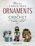 More Christmas Ornaments to Crochet: 36 New Designs to Celebrate a Handmade Holiday