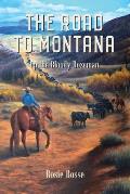 The Road to Montana: Up the Bloody Bozeman (Book #7)