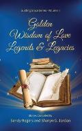 Golden Wisdom of Love Legends & Legacies