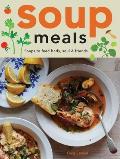 Soup Meals: Soups to Feed Body, Soul & Friends