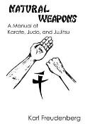 Natural Weapons: A Manual of Karate, Judo and Jujitsu