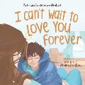 I Can't Wait to Love You Forever: A Big Brother Book