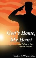 God's Home, My Heart: And Tribute to Our Vietnam Veterans