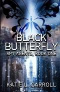 Black Butterfly: Spy Agents, Book One