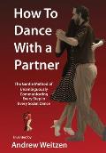 How to Dance with a Partner: The Gentle Method of Unambiguously Communicating Every Step in Every Social Dance