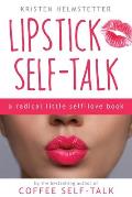 Lipstick Self-Talk: A Radical Little Self-Love Book