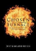 Chosen in the Furnace: A Testimony of Survival and a Guide to All Who Desire to be Encouragers