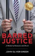 Barred Justice: A Memoir of Innocence and Deceit