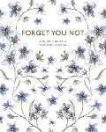 Forget You Not: A Guided Grief Journal & Keepsake for Navigating Life Through Loss
