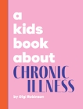 A Kids Book About Chronic Illness