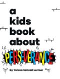 A Kids Book About Perseverance
