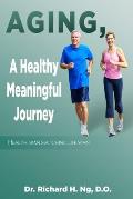 Aging, A Healthy Meaningful Journey: Health Span Matching Life Span