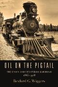 Oil on the Pigtail: The Union and Titusville Railroad 1865-1928
