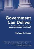 Government Can Deliver: A Practitioner's Guide to Improving Agency Effectiveness and Efficiency