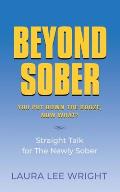 Beyond Sober: You Put Down the Booze Now What?