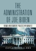 The Administration of Joe Biden - Obama and Democrat Policies Implemented