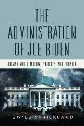 The Administration of Joe Biden - Obama and Democrat Policies Implemented
