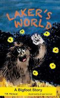 Laker's World, A Bigfoot Story