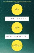 The Holy Ordinary: A Way to God