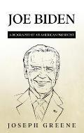 Joe Biden: A Biography of an American President