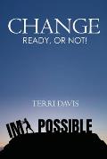 Change: Ready, or Not!