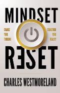 Mindset Reset: Change Your Thinking Transform Your Reality
