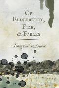 Of Elderberry, Fire, & Fables