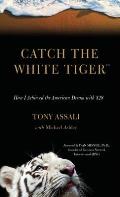 Catch the White Tiger: How I Achieved the American Dream with $28