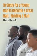 10 Steps for a Young Man to Become a Great Man!: Molding a Man