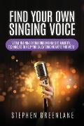 Find Your Own Singing Voice: Vocal Training from Fundamentals to Mastery, Techniques to Help You Enjoy Singing More and More