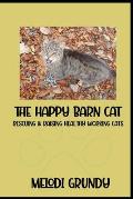 The Happy Barn Cat: Rescuing & Raising Healthy Working Cats