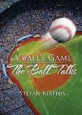 A Ball's Game: The Ball Talks