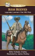 Bass Reeves: Legendary Lawman of the Wild West