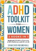 ADHD Toolkit for Women (2 Books in 1): Workbook & Guide to Overcome ADHD Challenges and Win at Life (Women with ADHD 3)