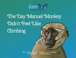 The Day Manuel Monkey Didn't Feel Like Climbing: A Care-Fort Adventure