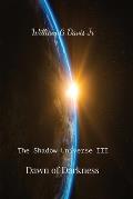 Dawn of Darkness: The Shadow Universe III
