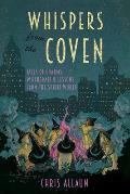 Whispers from the Coven: Tales of Charms, Witchcraft & Lessons from the Spirit World