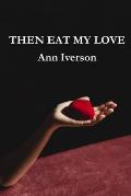 Then Eat My Love