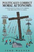Politically Correct Moral Autonomy: Christianity Besieged! Stirring the Melting Pot to a Boil