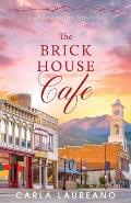 The Brick House Cafe: A Clean Small-Town Contemporary Romance Novella