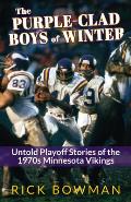 The Purple-Clad Boys of Winter: Untold Playoff Stories of the 1970s Minnesota Vikings