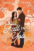 Fall Into You: a Brother's Best Friend Romantic Comedy
