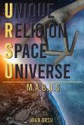 Unique Religion Space Universe: M.A.B.U.S
