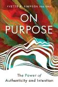 On Purpose: The Power of Authenticity and Intention