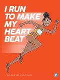 I Run to Make My Heart Beat