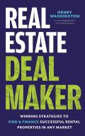 Real Estate Deal Maker: Real Estate Deal Maker: Winning Strategies to Find and Finance Successful Rental Properties in Any Market