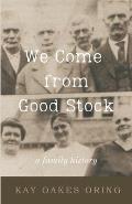 We Come from Good Stock: A Family History